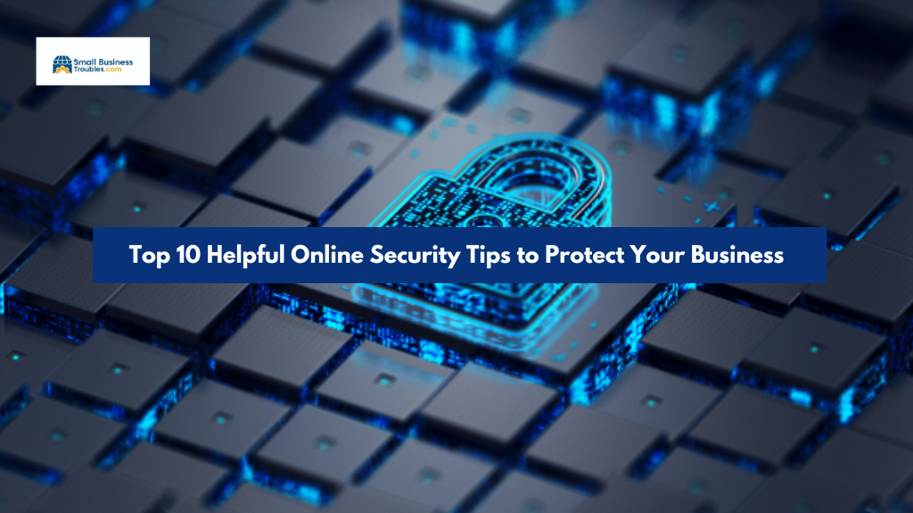 Helpful Online Security Tips For Businesses