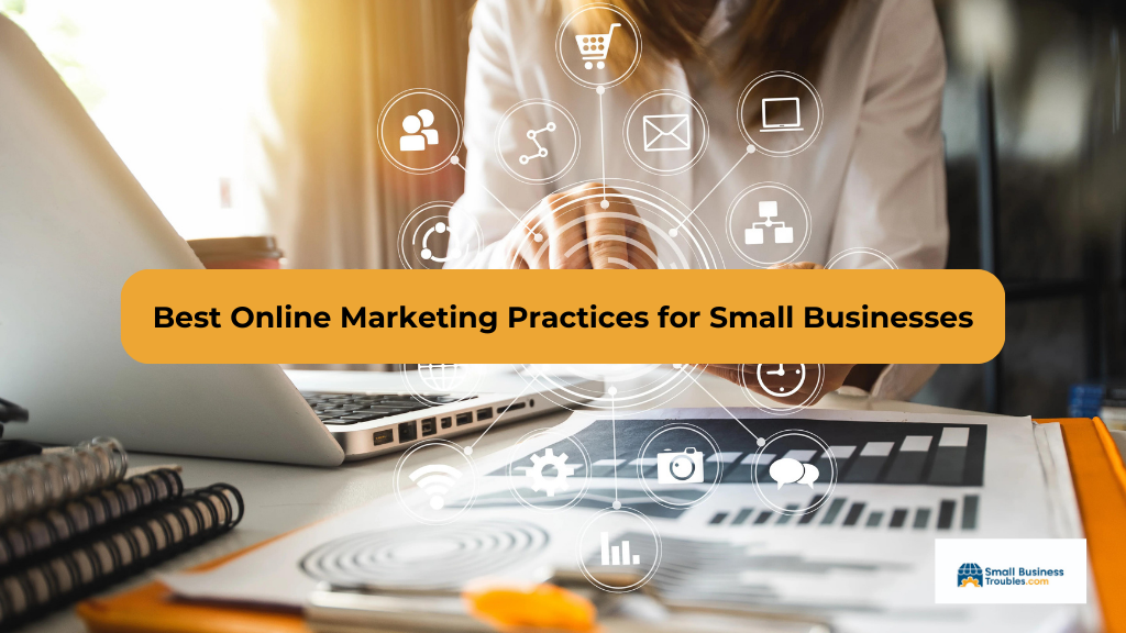 Image shows different a woman using her laptop. Around her show different marketing tools that she uses. The text read: Best online marketing practices for small businesses