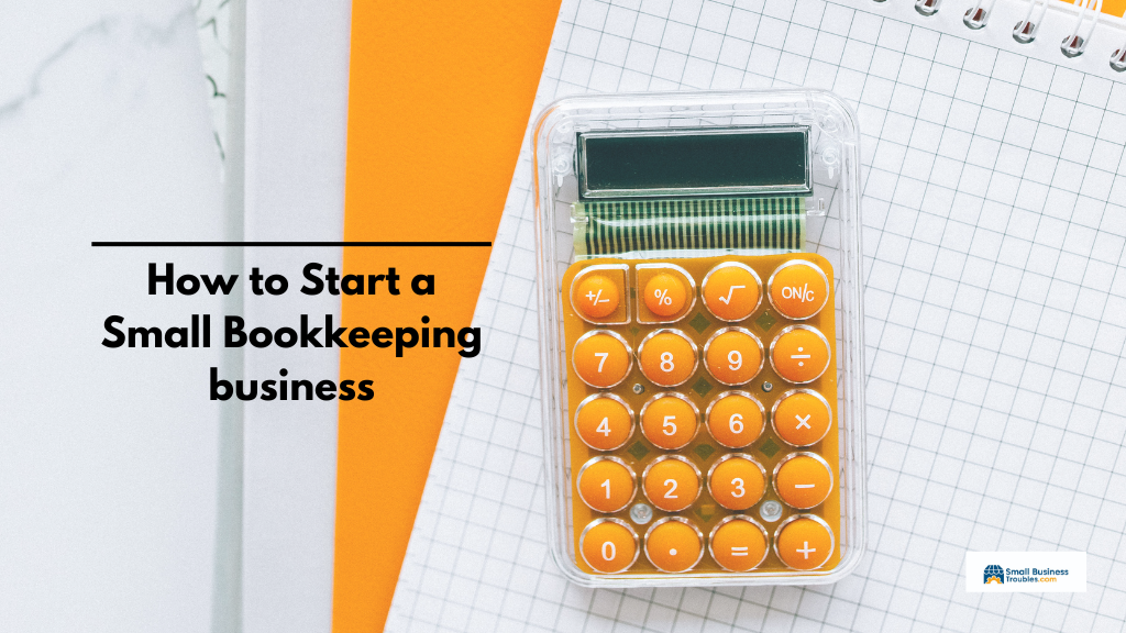 A calculator and a plain paper. Near a corner is a boldly written: How to start a small bookkeeping business.